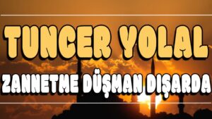 Zannetme Düşman Dışarda ilahi Sözleri