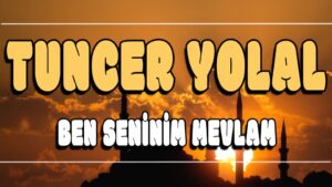 Ben Seninim Mevlam ilahi Sözleri