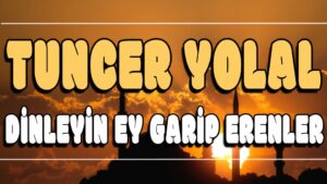 Dinleyin Ey Garip Erenler ilahi Sözleri