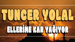 Ellerime Kar Yağıyor ilahi Sözleri