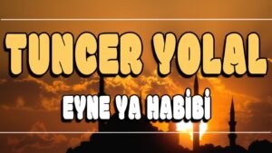 Eyne Ya Habibi ilahi Sözleri