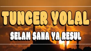 Selam Sana Ya Resul ilahi Sözleri